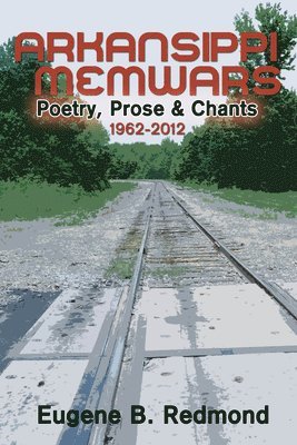 Eugene B. Redmond - Arkansippi Memwars: Poetry, Prose & Chants 1962-2012, Häftad