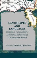Timothy J. Johnson - Landscapes and Languages: Exploring the Linguistic and Spatial Contours of La Florida and Beyond, Inbunden