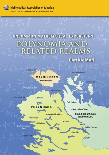 Dan Kalman - Uncommon Mathematical Excursions: Polynomia and Related Realms, Inbunden