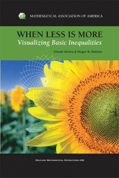 Claudi Alsina, Roger Nelsen - When Less Is More: Visualizing Basic Inequalities, Inbunden