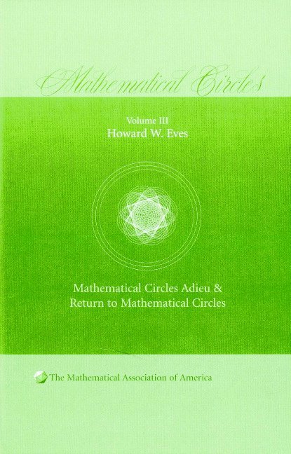 Howard W. Eves - Mathematical Circles: Volume 3, Mathematical Circles Adieu, Return to Mathematical Circles, Inbunden