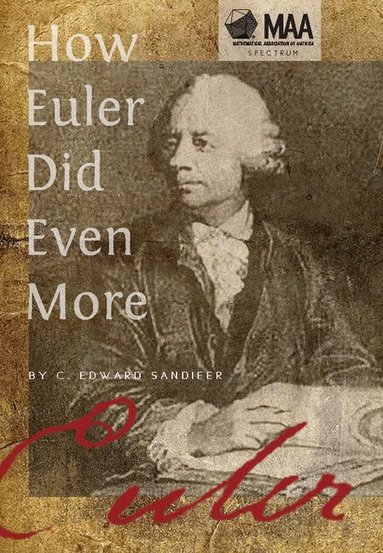 C. Edward Sandifer - How Euler Did Even More, Häftad