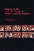 Studies on the Internal Diaspora of the Byzantine Empire