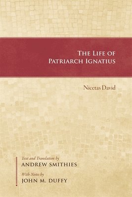 Nicetas David, Andrew Smithies - Life of Patriarch Ignatius, Häftad. Tillgänglighet: Tillfälligt slut