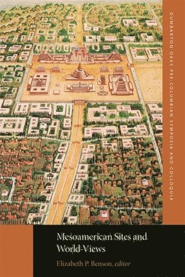 Elizabeth P. Benson, Elizabeth P. Benson - Mesoamerican Sites and World-Views, Häftad. Tillgänglighet: Lägg i varukorg