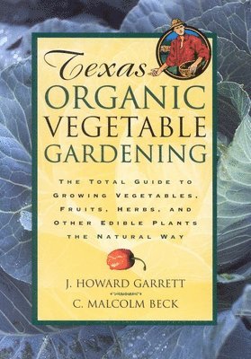 J. Howard Garrett, C. Malcolm Beck - Texas Organic Vegetable Gardening, Häftad. Tillgänglighet: Lägg i varukorg