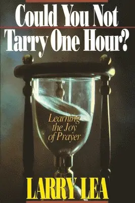 Could You Not Tarry One Hour?