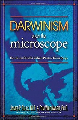James P Gills, Thomas E Woodward, Michael J Behe - Darwinism Under the Microscope, Häftad. Tillgänglighet: Tillfälligt slut
