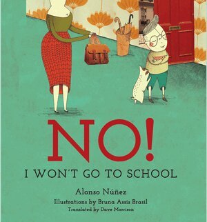 Alonso Núñez - No! I Won't Go to School, Inbunden