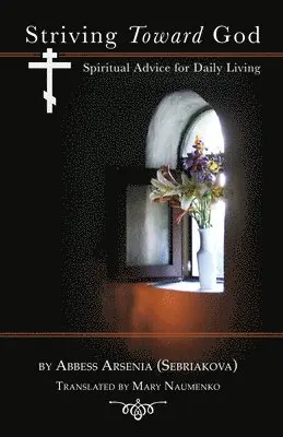 Abbess Arsenia (Sebriakova), Mary Naumenko - Striving Toward God, Häftad. Tillgänglighet: Lägg i varukorg
