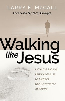 Larry McCall - Walking Like Jesus: Studies in the Character of Christ, Häftad