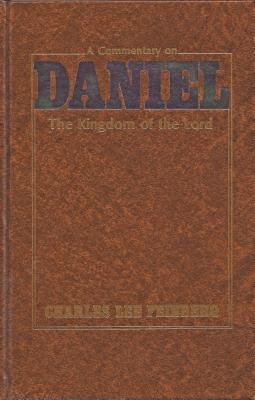 Charles Feinberg - A Commentary on Daniel: The Kingdom of the Lord, Inbunden