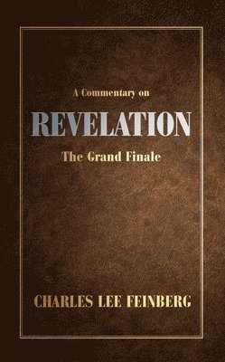 Charles Feinberg - A Commentary on Revelation: The Grand Finale, Inbunden