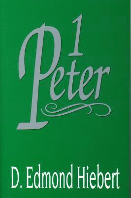 D. Edmond Hiebert - 1 Peter, Häftad