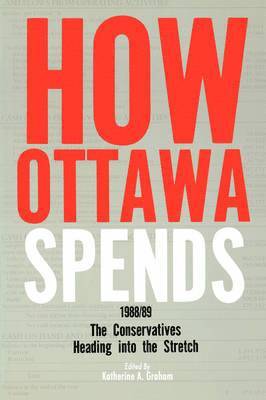 Katherine A.H. Graham - How Ottawa Spends, 1988-1989, Häftad. Tillgänglighet: Tillfälligt slut