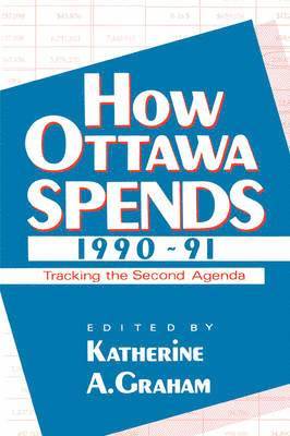 Katherine A.H. Graham - How Ottawa Spends, 1990-1991, Häftad. Tillgänglighet: Tillfälligt slut