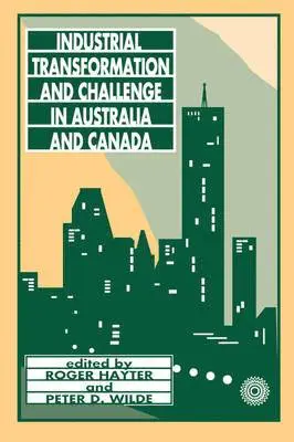 Roger Hayter, Wilde - Industrial Transformation and Challenge in Australia and Canada, Häftad. Tillgänglighet: Tillfälligt slut