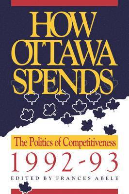 Frances Abele - How Ottawa Spends, 1992-1993, Häftad. Tillgänglighet: Tillfälligt slut