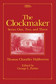 Thomas Chandler Haliburton, George L. Parker - Clockmaker, Häftad. Tillgänglighet: Tillfälligt slut