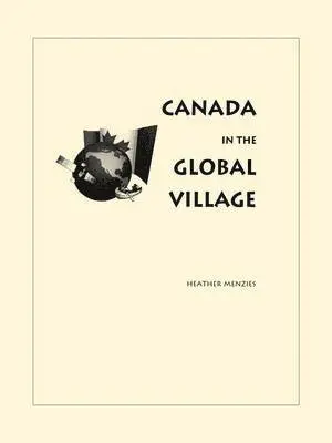 Heather Menzies - Canada in the Global Village, Häftad. Tillgänglighet: Lägg i varukorg