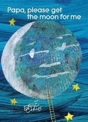 Eric Carle - Papa, Please Get the Moon for Me, Inbunden