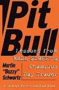 Pit Bull: Lessons From Wall Street's Champion Trader
