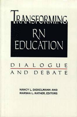 Nancy L. Diekelmann, Marsha L. Rather - Transforming RN Education: Dialogue and Debate: ., Häftad