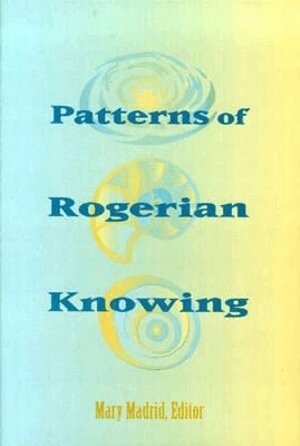 Mary Madrid - Patterns of Rogerian Knowing, Häftad