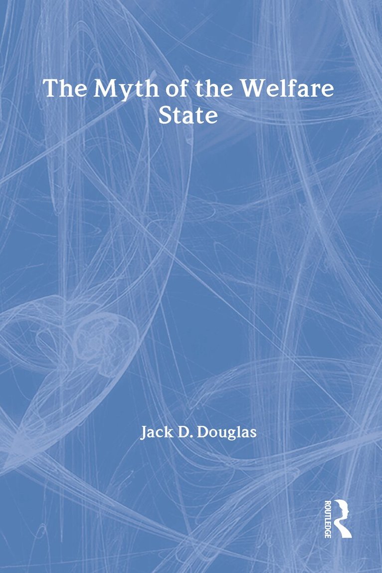 Jack D. Douglas, Jack D. Douglas - Myth of the Welfare State, Inbunden