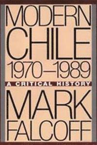Mark Falcoff - Modern Chile, 1970-1989, Inbunden