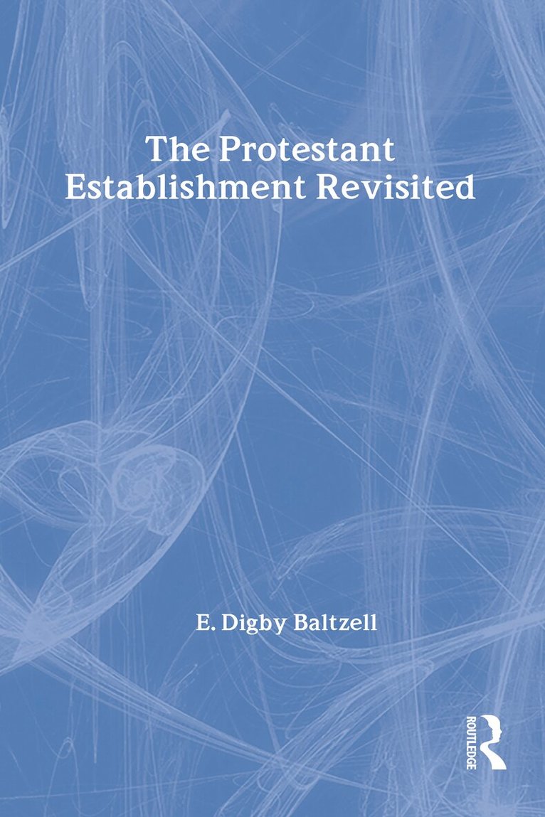 E. Digby Baltzell - Protestant Establishment Revisited, Inbunden. Tillgänglighet: Tillfälligt slut