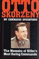 Ltd. Schiffer Publishing - Otto Skorzeny: My Commando Operations, Inbunden