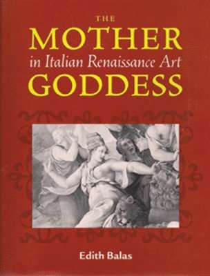 Edith Balas - Mother Goddess in Italian Renaissance Art, Inbunden. Tillgänglighet: Lägg i varukorg