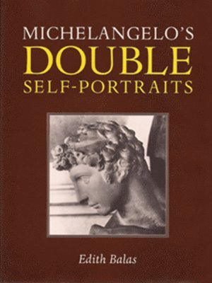 Edith Balas - Michelangelo's Double Self-Portraits, Inbunden. Tillgänglighet: Lägg i varukorg