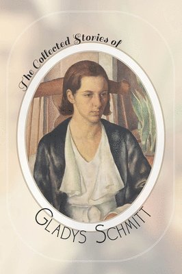 Gladys Schmitt, Lois Josephs Fowler, Cynthia Lamb - Collected Stories of Gladys Schmitt, Häftad. Tillgänglighet: Lägg i varukorg