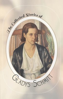 Gladys Schmitt, Lois Josephs Fowler, Cynthia Lamb - Collected Stories of Gladys Schmitt, Inbunden. Tillgänglighet: Lägg i varukorg