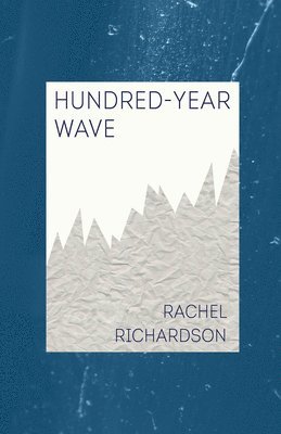 Rachel Richardson - Hundred-Year Wave, Häftad