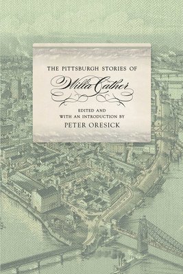 Willa Cather, Peter Oresick - Pittsburgh Stories of Willa Cather, Häftad. Tillgänglighet: Tillfälligt slut