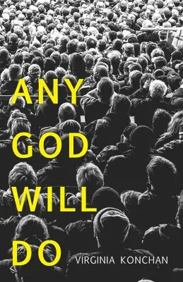 Virginia Konchan - Any God Will Do, Häftad. Tillgänglighet: Tillfälligt slut