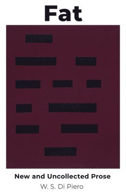 W. S. Di Piero - Fat – New and Uncollected Prose, Häftad. Tillgänglighet: Tillfälligt slut