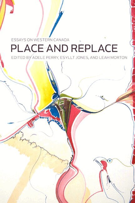 Adele Perry, Esyllt W. Jones, Leah Morton - Place and Replace, Häftad. Tillgänglighet: Tillfälligt slut
