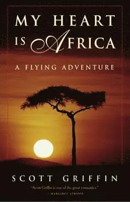 Scott Griffin - My Heart Is Africa: A Flying Adventure, Häftad. Tillgänglighet: Tillfälligt slut