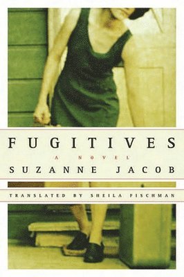 Suzanne Jacob - Fugitives, Inbunden