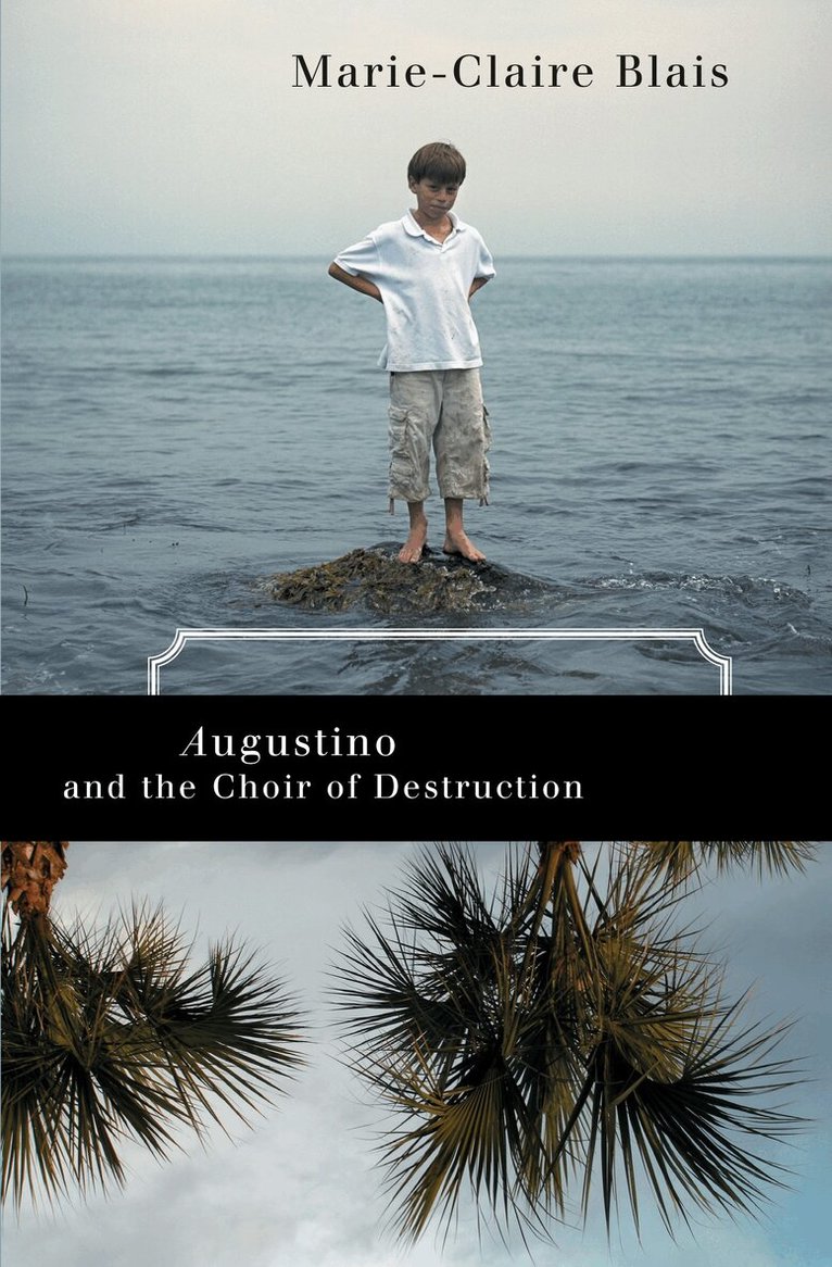 Marie-Claire Blais - Augustino and the Choir of Destruction, Häftad
