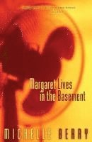 Michelle Berry - Margaret Lives in the Basement, Häftad