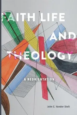 John C Vander Stelt - Faith, Life and Theology, Häftad. Tillgänglighet: Lägg i varukorg
