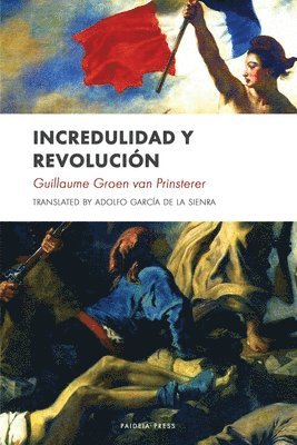 Groen Van Prinsterer - Incredulidad y revolución, Häftad