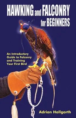 Adrian Hallgarth - Hawking & Falconry for Beginners, Inbunden. Tillgänglighet: Lägg i varukorg