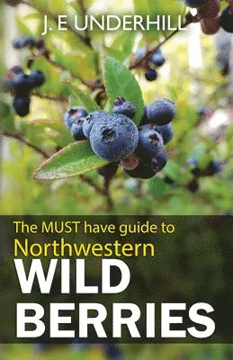 Ted Underhill - Northwestern Wild Berries, Häftad. Tillgänglighet: Lägg i varukorg