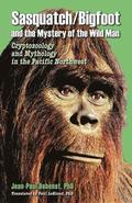 Sasquatch/Bigfoot and the mystery of the Wild Man